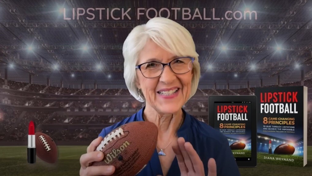 IWG: Diana Weynand - LIPSTICK Football: Mastering 8 Life Principles While Learning the Game of Football