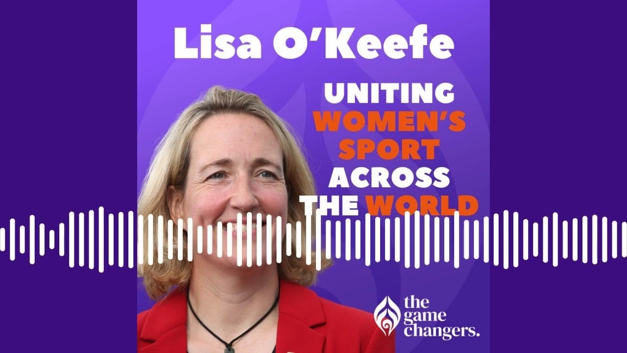 Lisa O'Keefe: Uniting women’s sport across the world (Podcast)
