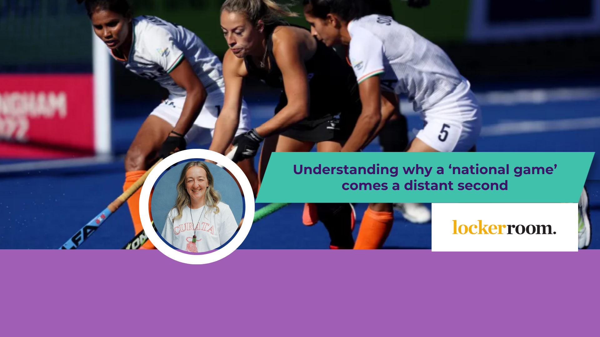 LockerRoom: Understanding why a ‘national game’ comes a distant second